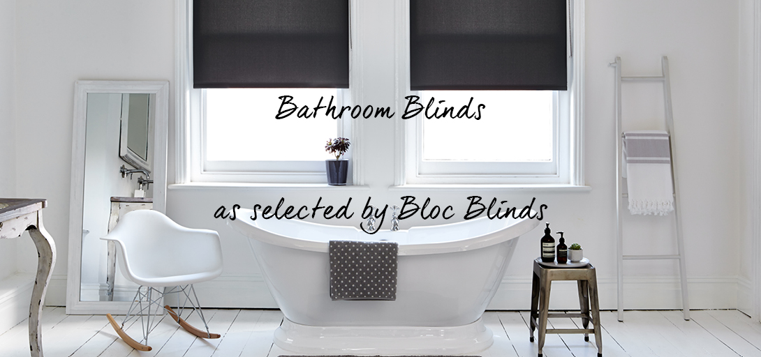 Best Bathroom Blinds Selected for You From Bloc Blinds